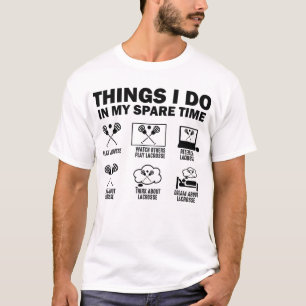Dinge, die ich in meiner Freizeit Lacrosse mache T-Shirt