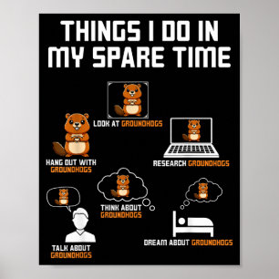 Dinge, die ich in meiner Freizeit mache Groundhog Poster