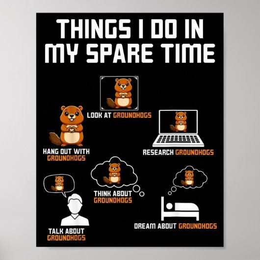 Dinge, die ich in meiner Freizeit mache Groundhog Poster (Vorne)