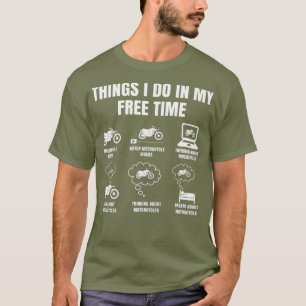 Dinge, die ich in meiner Freizeit machen, Dirt Bik T-Shirt