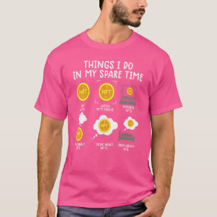 Dinge, die ich in meiner Freizeit Nft Kryptowährun T-Shirt