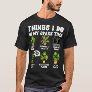 Dinge, die ich in meiner Freizeit Pflanze lustige T-Shirt