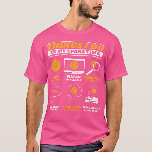 Dinge, die ich in meiner Freizeit Pickle Ball Play T-Shirt (Vorderseite)