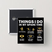 Dinge, die ich in meiner Freizeit-Pickleball tue Button (Vorne & Hinten)