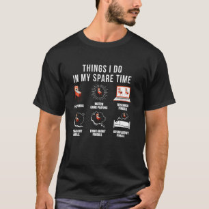 Dinge, die ich in meiner Freizeit Pinball Gamer Lo T-Shirt