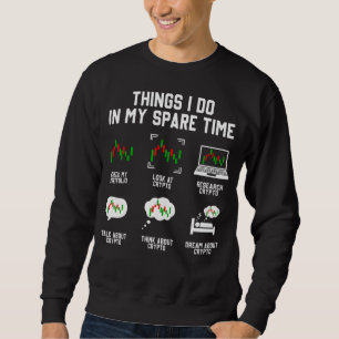 Dinge, die ich in meiner Freizeit Trading Crypto E Sweatshirt
