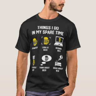 Dinge, die ich in meiner Freizeit tue, Bier Lover T-Shirt