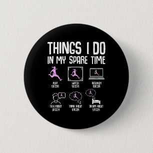 Dinge, die ich in meiner Freizeit tue Fußball Mädc Button
