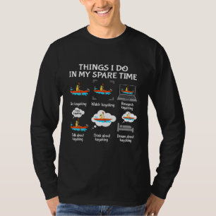 Dinge, die ich in meiner Freizeit tue, gehen Kajak T-Shirt