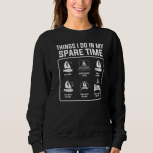 Dinge, die ich in meiner Freizeit tue, gehen Segel Sweatshirt