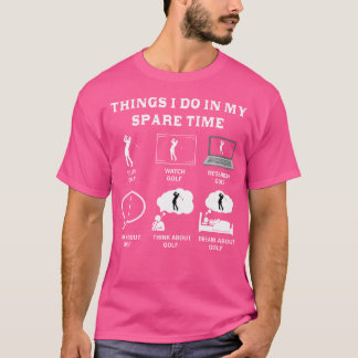 Dinge, die ich in meiner Freizeit tue Golf-Liebhab T-Shirt