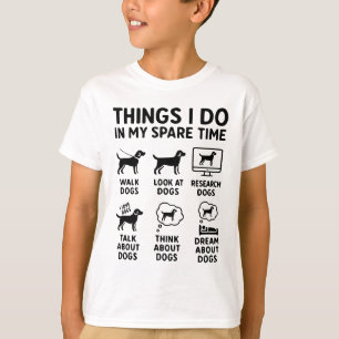 Dinge, die ich in meiner Freizeit tue Hunde Lustig T-Shirt