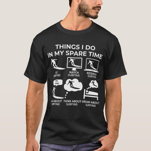 Dinge, die ich in meiner Freizeit tue - Surfen T-Shirt (Vorderseite)