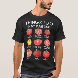 Dinge, die ich in meiner Freizeit tue Tomaten Gart T-Shirt