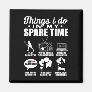 Dinge, die ich in meiner Freizeit tun Badminton Pl Magnet