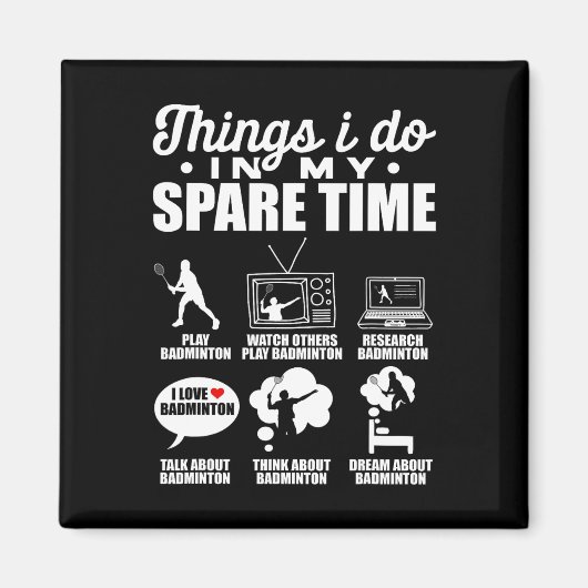 Dinge, die ich in meiner Freizeit tun Badminton Pl Magnet (Vorne)