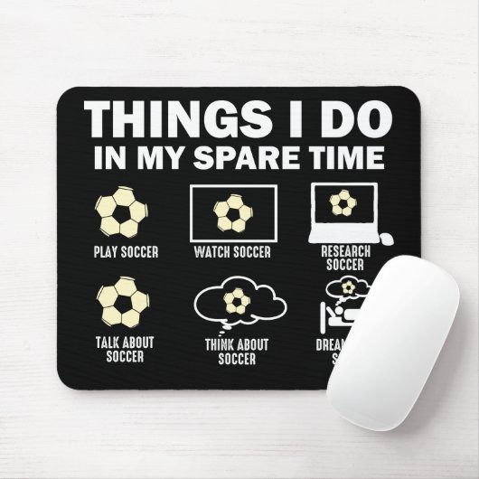 Dinge, die ich in meiner Zeit als Fußball mache Mousepad (Mit Mouse)