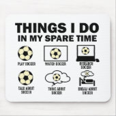 Dinge, die ich in meiner Zeit als Fußball mache Mousepad (Vorne)