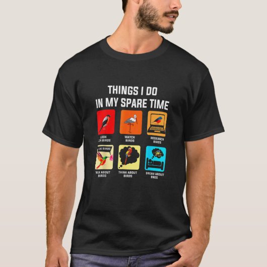 Dinge, die ich in meiner Zeit als Vogel mache T-Shirt (Vorderseite)