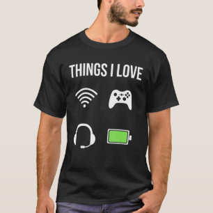 Dinge Die Ich Liebe Gamer Battery Headset Wlan Co T-Shirt