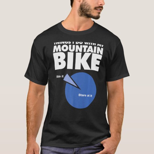 Dinge, die ich mit meinem Mountainbike mache T-Shirt (Vorderseite)
