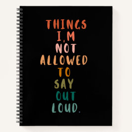 Dinge, die ich nicht laut sagen darf notizblock
