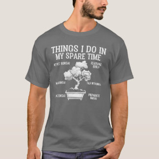 Dinge, die ich tue Bonsai-Mädchen T-Shirt