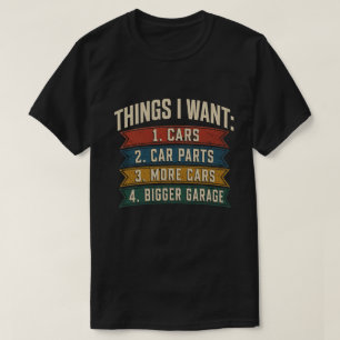 Dinge, die ich will Autos Lustig Automobil-Enthusi T-Shirt