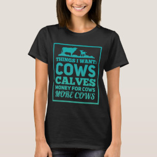 Dinge, die ich Woll Kühe Kälber Geld für Kühe mehr T-Shirt