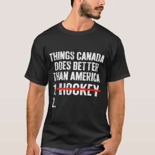 Dinge, die Kanada besser macht als Amerika Hockey T-Shirt