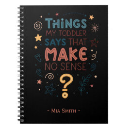 Dinge, die mein Kleinkind sagt, die keinen Sinn er Notizblock