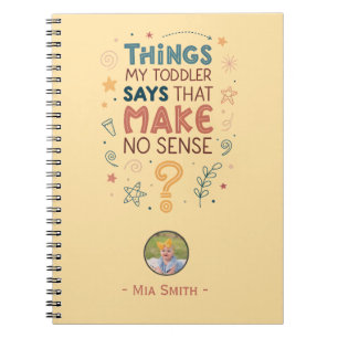 Dinge, die mein Kleinkind sagt und die keinen Sinn Notizblock