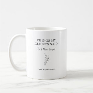 Dinge, die meine Kunden gesagt haben Lustiger Ther Kaffeetasse