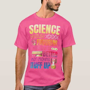 Dinge herauszufinden ist besser, als etwas aufzuba T-Shirt