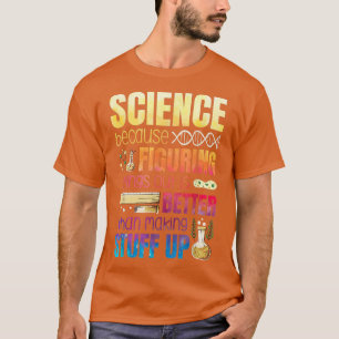 Dinge herauszufinden ist besser, als etwas aufzuba T-Shirt