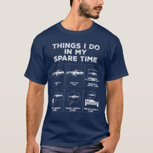 Dinge in meinem Spareime Auto Liebhaber Liebhaber T-Shirt