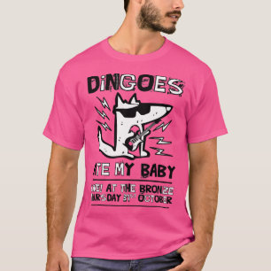 Dingoes Ate My Baby T-Shirt