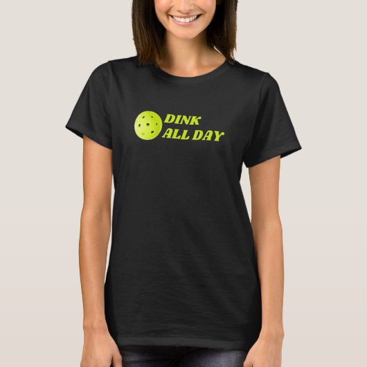 Dink ganz am Tag Pickleball T-Shirt (Vorderseite)