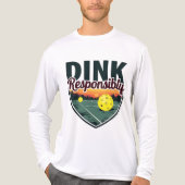 "Dink Responsibility Pickleball Long Sleeve Shirt (Vorderseite)