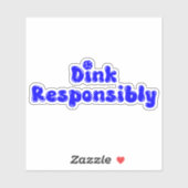 Dink Responsible - Funny Pickleball Gift Aufkleber (Blatt)