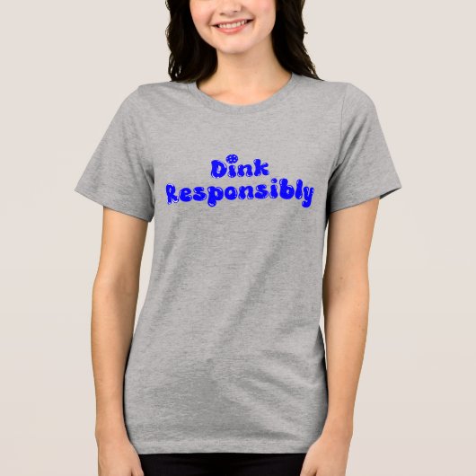 Dink Responsible - Funny Pickleball Gift Tri-Blend Shirt (Vorderseite)