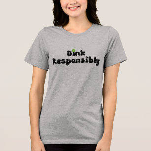 Dink Responsible - Funny Pickleball Gift Tri-Blend Shirt