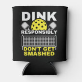 Dink Responsibly Don't Get Smashed Pickleball Dosenkühler (Vorderseite)