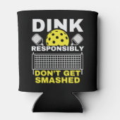 Dink Responsibly Don't Get Smashed Pickleball Dosenkühler (Rückseite)