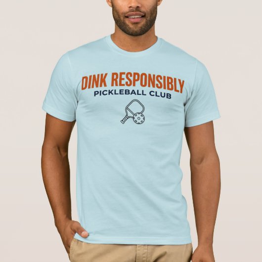 DINK RESPONSIBLY PICKLEBALL T-SHIRT (Vorderseite)