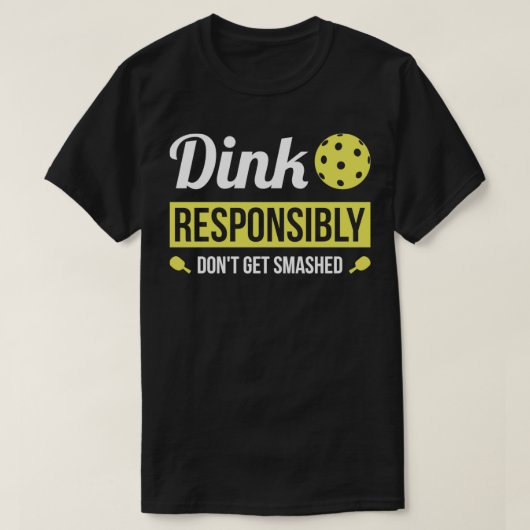 Dink verantwortlich Funny Pickleball T-Shirt (Design vorne)