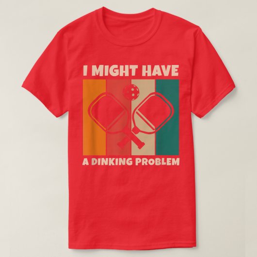 Dinking Problem Paddleball Pickleball für Pickleba T-Shirt (Design vorne)