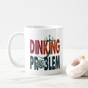 Dinking Problem Pickleball - Court-Side-Spaß Kaffeetasse