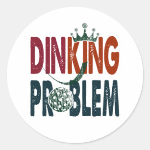 Dinking Problem Pickleball - Court-Side-Spaß Runder Aufkleber