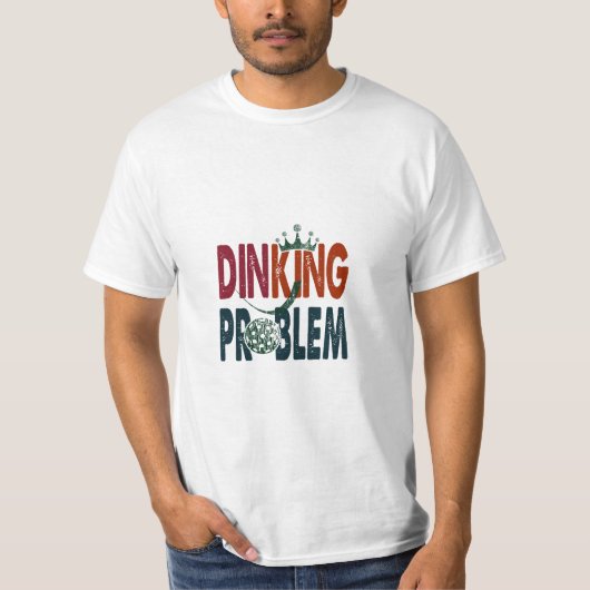 Dinking Problem Pickleball - Court-Side-Spaß T-Shirt (Vorderseite)